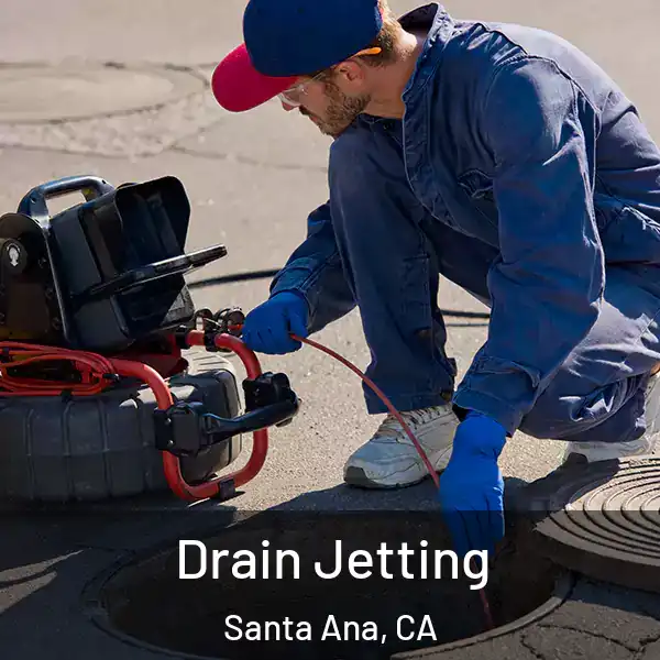  Drain Jetting Santa Ana, CA