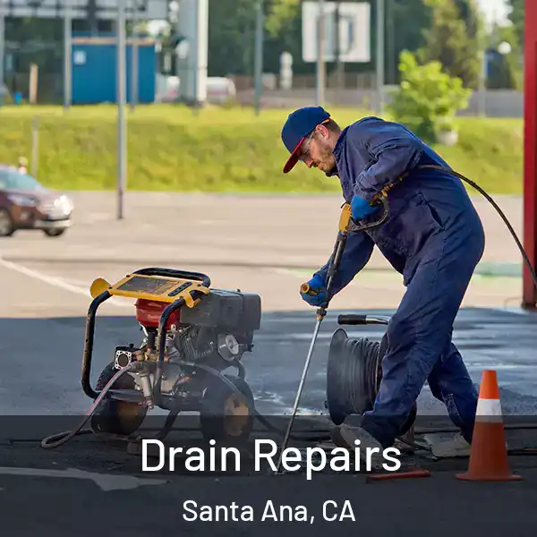  Drain Repairs Santa Ana, CA