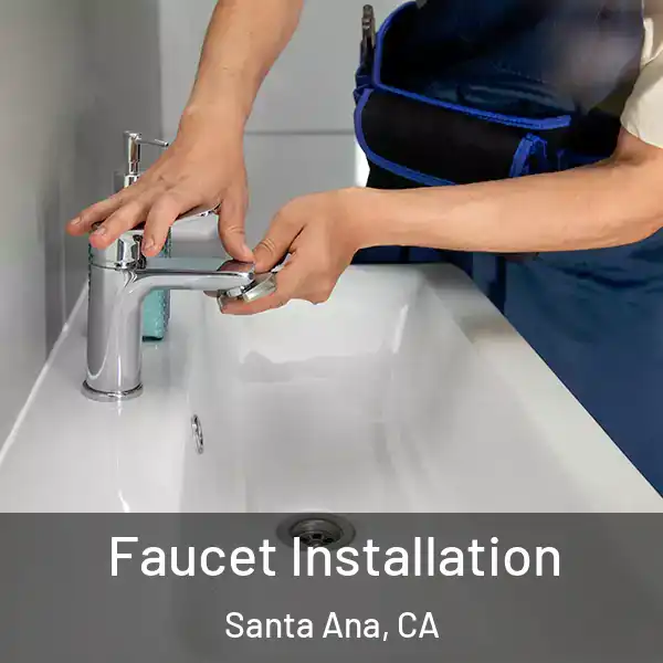  Faucet Installation Santa Ana, CA