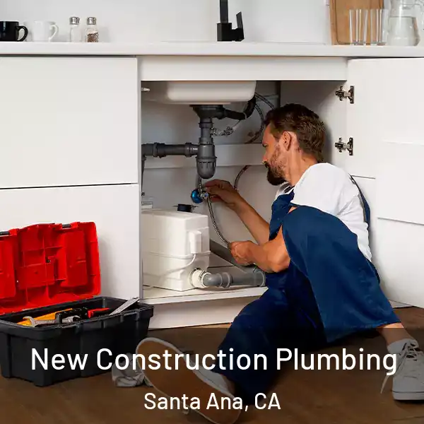  New Construction Plumbing Santa Ana, CA