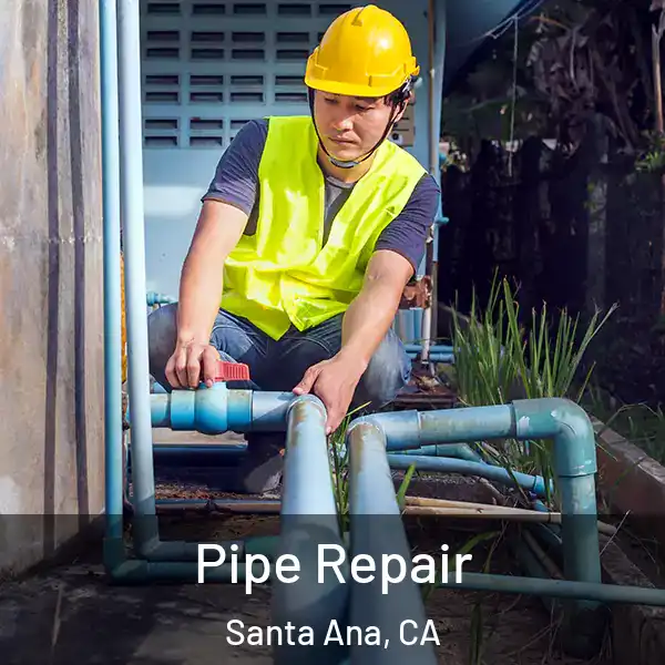  Pipe Repair Santa Ana, CA