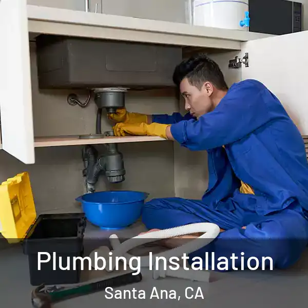  Plumbing Installation Santa Ana, CA