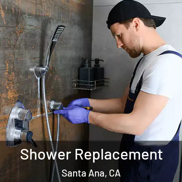  Shower Replacement Santa Ana, CA