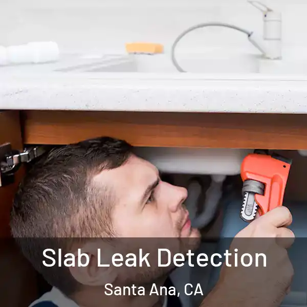  Slab Leak Detection Santa Ana, CA