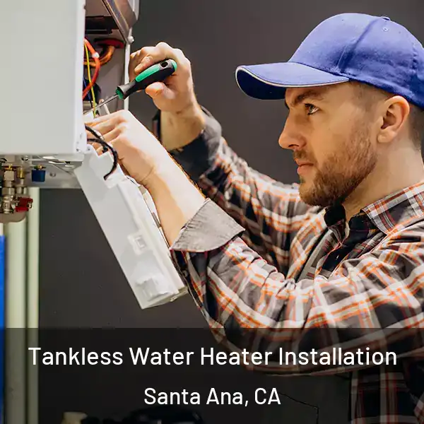  Tankless Water Heater Installation Santa Ana, CA