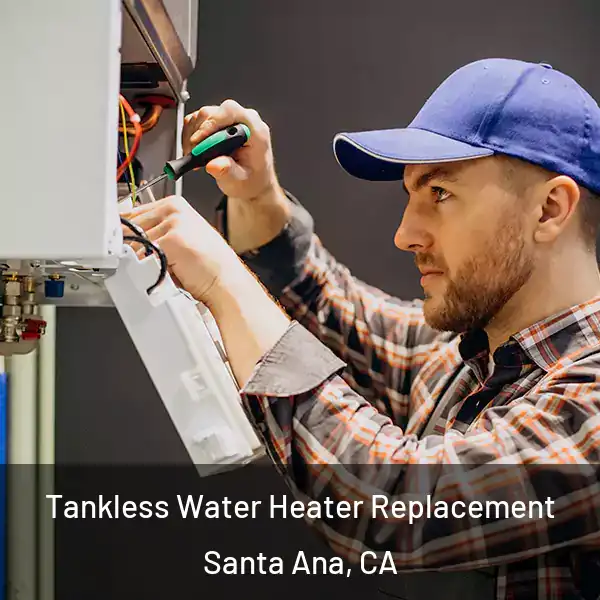  Tankless Water Heater Replacement Santa Ana, CA