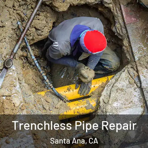  Trenchless Pipe Repair Santa Ana, CA