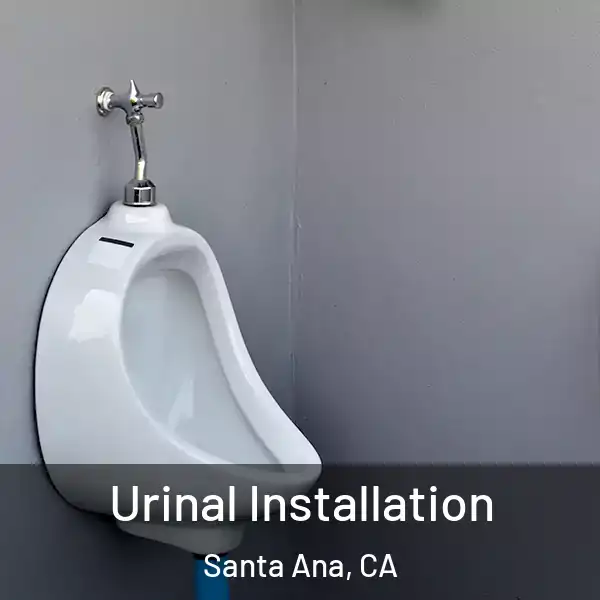  Urinal Installation Santa Ana, CA