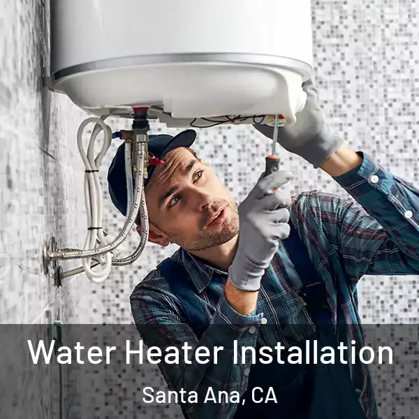  Water Heater Installation Santa Ana, CA
